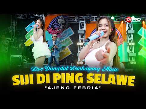 (NEW) SIJI DI PING SELAWE - AJENG FEBRIA - Kowe mung siji Tekan selawase | Dangdut Koplo New Version