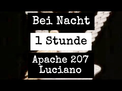 Bei Nacht (1 Stunde) - Apache 207 x Luciano