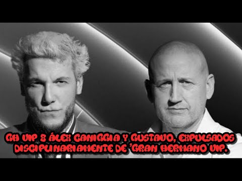 GH VIP 8 Álex Caniggia y Gustavo, expulsados disciplinariamente de 'Gran Hermano VIP || #ghvip8