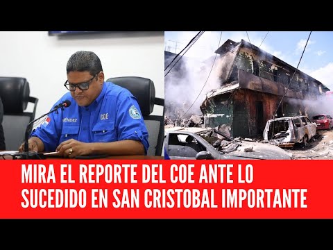 MIRA EL REPORTE DEL COE ANTE LO SUCEDIDO EN SAN CRISTOBAL IMPORTANTE