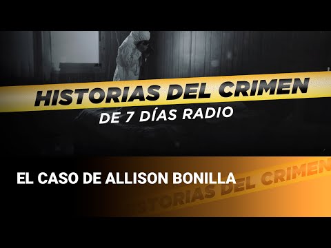 Historias del crimen: El caso de Allison Bonilla