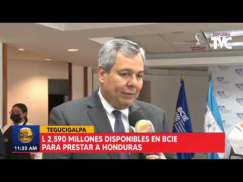 Casi 2,600 millones de lempiras disponibles en el BCIE para préstamos a Honduras
