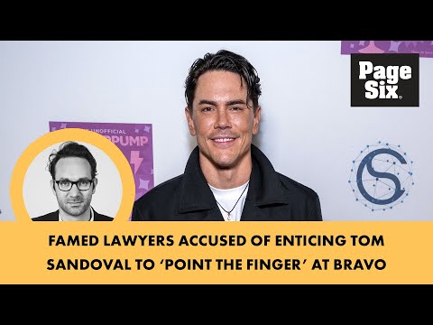 Famed lawyers accused of enticing Tom Sandoval to 'point the finger' at Bravo