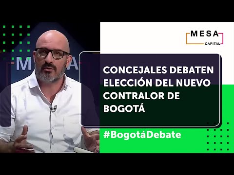 Hablamos sobre el polémico nombramiento del nuevo contralor de Bogotá | Bogotá Debate – Mesa Capital