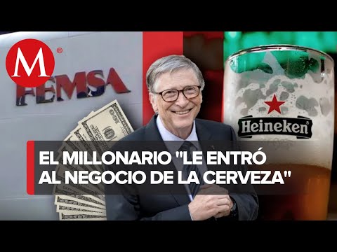 ¿Bebe cerveza? Bill Gates compra participación en Heineken a Femsa