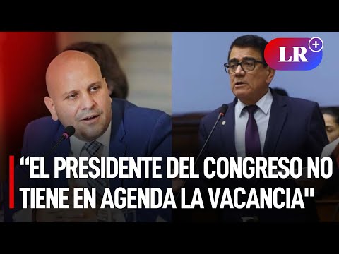 Alejandro Salas: El presidente del Congreso no tiene en agenda una vacancia presidencial | #LR