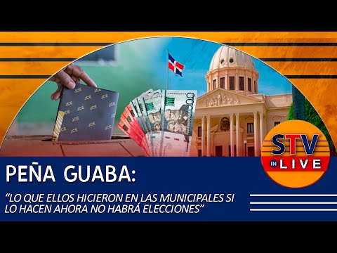 PEÑA GUABA: “LO QUE ELLOS HICIERON EN LAS MUNICIPALES SI LO HACEN AHORA NO HABRÁ ELECCIONES”