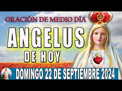 El Angelus de hoy Domingo 22 De Septiembre 2024  Oraciones A María Santísima