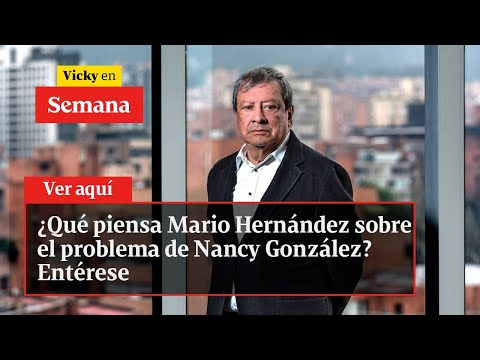 ¿Qué piensa Mario Hernández sobre el problema de Nancy González? Entérese  |Vicky en semna