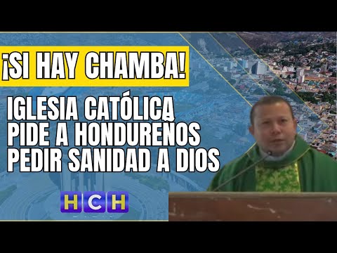 En homilía dominical la iglesia Católica pide a Hondureños pedir sanidad a Dios