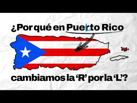 ¿Por qué en Puerto Rico cambiamos la ‘R’ por la ‘L’?