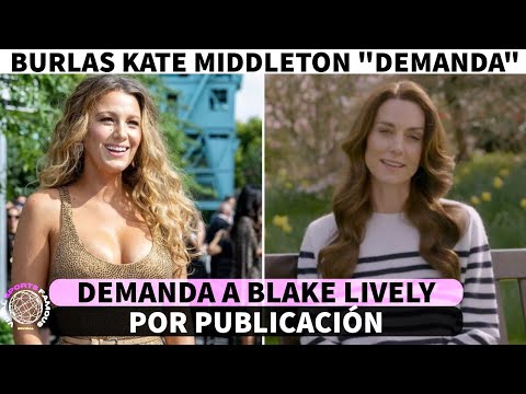 Kate Middleton demanda a Blake Lively por comentarios ofensivos antes de su batalla contra el cáncer