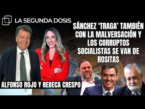 SÁNCHEZ ‘TRAGA’ también con la malversación y los CORRUPTOS SOCIALISTAS se van de rositas