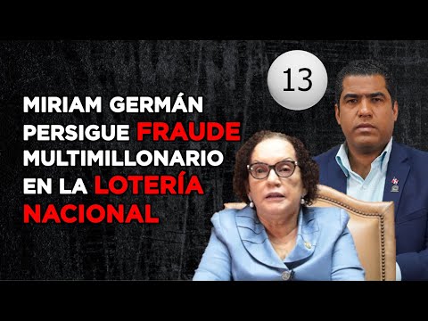 MIRIAM GERMÁN VA TRAS EL FRAUDE MULTIMILLONARIO DE LA LOTERÍA NACIONAL - ANÁLISIS