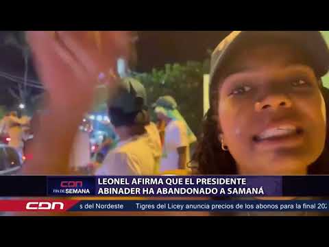 Leonel afirma que el presidente Abinader ha abandonado a Samaná