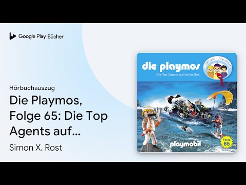 „Die Playmos, Folge 65: Die Top Agents auf hoher…“ von Simon X. Rost · Hörbuchauszug