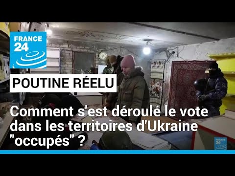 Poutine réélu : le vote dans les territoires d'Ukraine occupés par la Russie • FRANCE 24