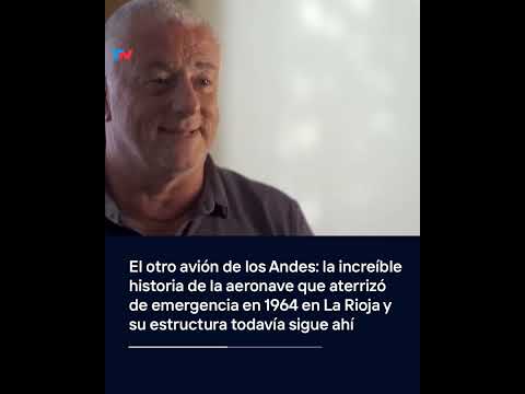 La increíble historia de la aeronave que aterrizó de emergencia en 1964 en La Rioja y sigue ahí