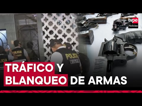 Caen Los Abastecedores de Lima y Callao: banda se dedicaba al tráfico y 'blanqueo' de armas