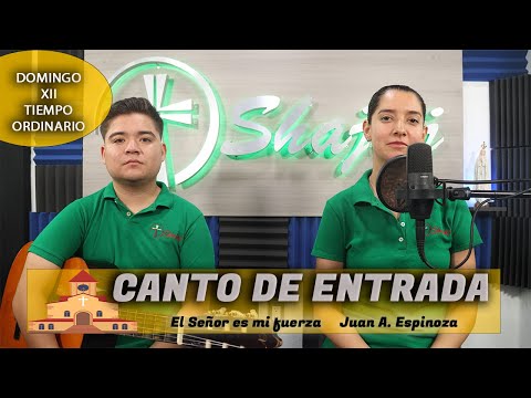 CANTO DE ENTRADA - El Señor es mi fuerza ,  SHAJAJ Ministerio.