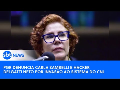 Giro News: PGR denuncia Carla Zambelli e hacker Delgatti Neto por invasão ao sistema do CNJ