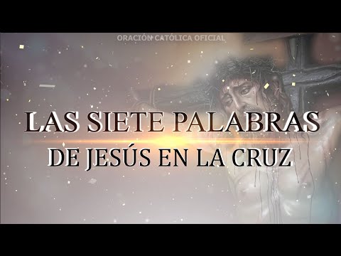 Las SIETE PALABRAS  de Jesús en la CRUZ (2020)