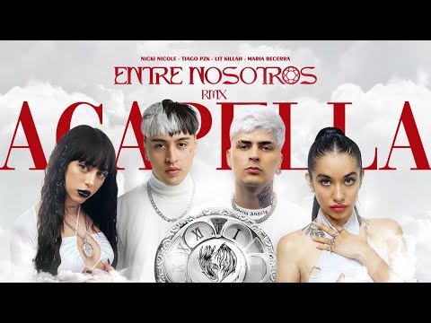 (ACAPELLA) Entre Nosotros - Remix | Tiago PZK, Lit Killah, Maria Becerra y Nicki Nicole