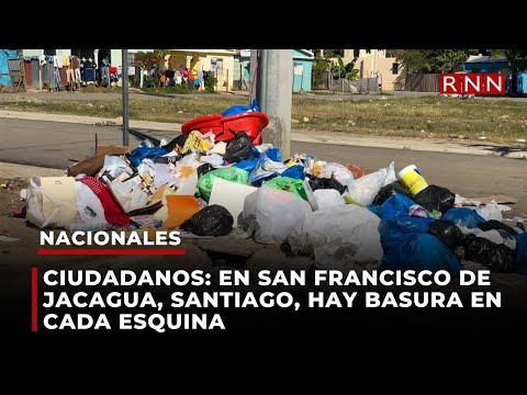 Ciudadanos: en San Francisco de Jacagua, Santiago, hay basura en cada esquina