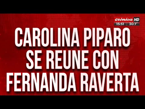 Transición: Carolina Piparo se reúne con Fernanda Raverta