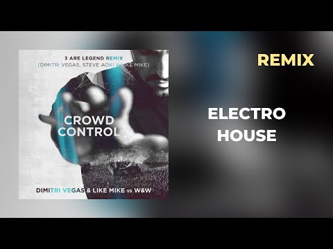 Crowd Control (3 Are Legend Remix) - W&W vs. Dimitri Vegas & Like Mike