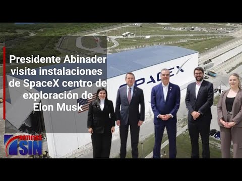 Presidente Abinader visita las instalaciones de SpaceX