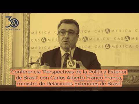 Conferencia Perspectivas de la Política Exterior de Brasil, con Carlos Alberto Franco França