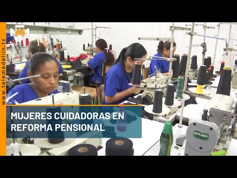 Mujeres cuidadoras en reforma pensional - Telemedellín