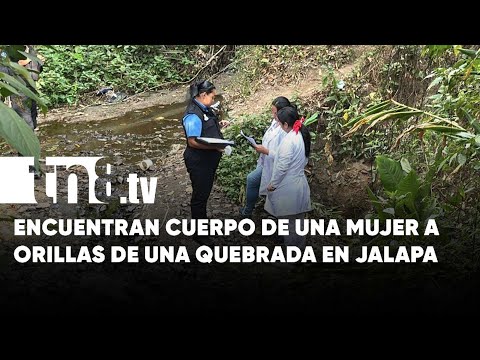 Investigan hallazgo del cuerpo de una mujer en una quebrada de Jalapa