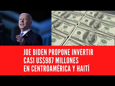 JOE BIDEN PROPONE INVERTIR CASI US$987 MILLONES EN CENTROAMÉRICA Y HAITÍ