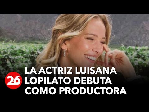 La actriz argentina Luisana Lopilato debuta como productora
