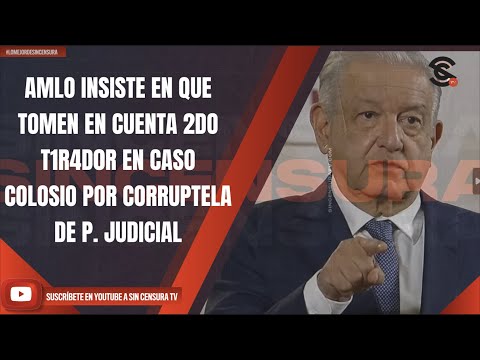 #LoMejorDeSinCensura AMLO INSISTE EN QUE TOMEN EN CUENTA 2DO T1R4D0R EN CASO COLOSIO POR CORRUPTE...