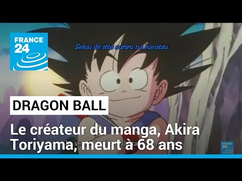 Le créateur du manga Dragon Ball, Akira Toriyama, meurt à 68 ans • FRANCE 24