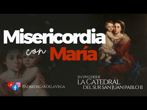 Misericordia con María  I  PadreOscarDeLaVega