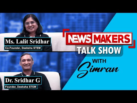 NEWSMAKERS |Dr. Sridhar G, Founder, Deeksha STEM & Ms. Lalit Sridhar, Co-Founder, Deeksha STEM