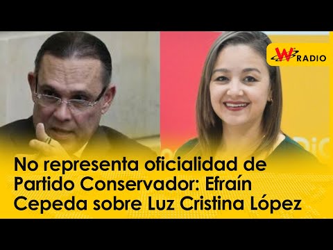 No representa oficialidad de Partido Conservador: Efraín Cepeda sobre Luz Cristina López