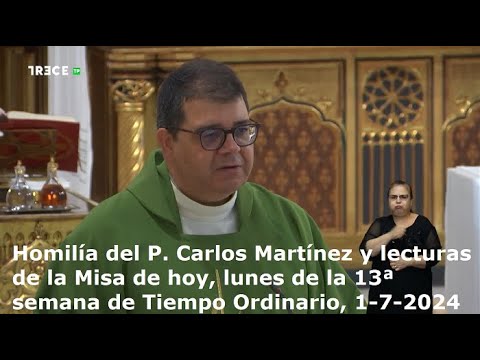 Homilía del P. Carlos Martínez y lecturas de hoy, lunes, 13ª semana de Tiempo Ordinario, 1-7-2024