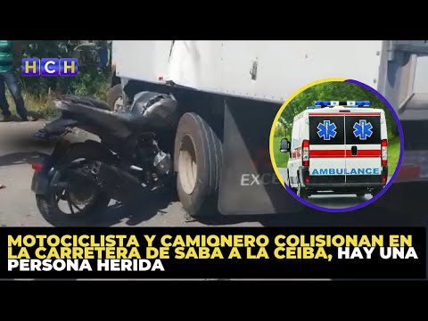 Motociclista y camionero colisionan en la carretera de Sabá a La Ceiba, hay una persona herida