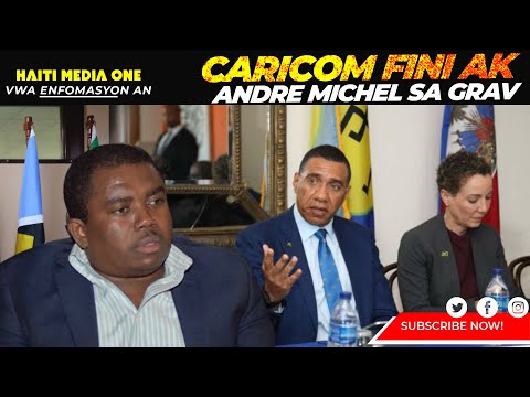Andre Michl Nan Gwo Pwoblem, Caricom Met Towo A Toutouni