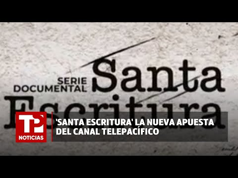 'Santa Escritura' la nueva apuesta del canal Telepacífico |22.04.2024| TP Noticias