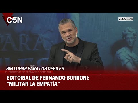 EDITORIAL de FERNANDO BORRONI en SIN LUGAR PARA LOS DÉBILES: ¨MILITAR LA EMPATÍA¨