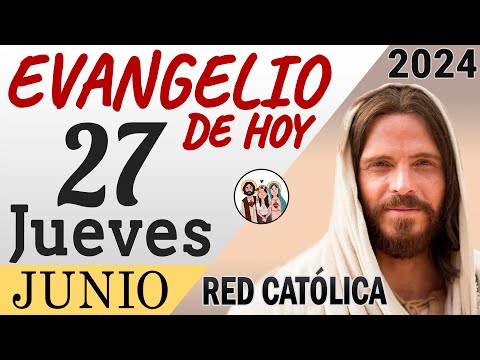 Evangelio de Hoy Jueves 27 de Junio de 2024 | REFLEXIÓN | Red Catolica