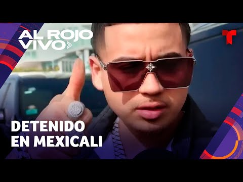 Detienen a vocalista de Fuerza Régida en la frontera de Mexicali