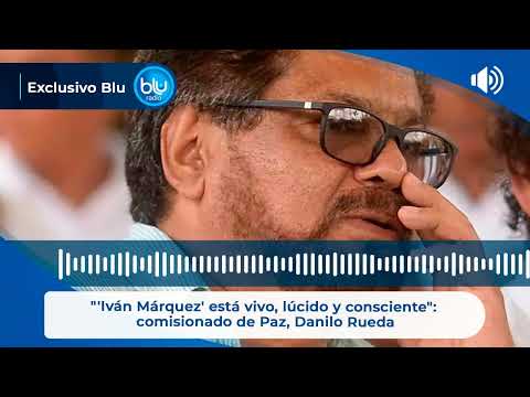 'Iván Márquez' está vivo, lo vi lúcido, está consciente: comisionado de Paz, Danilo Rueda