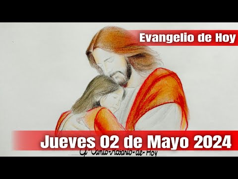 Evangelio de Hoy Jueves 02 de Mayo 2024 - El Santo Rosario de Hoy